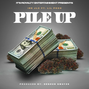 Listen to Pile Up (Explicit) song with lyrics from IRE JLC