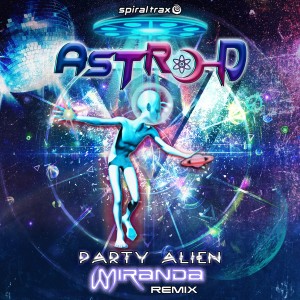 ดาวน์โหลดและฟังเพลง Party Alien (Miranda Remix) พร้อมเนื้อเพลงจาก Astro-D