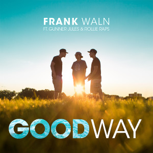 Listen to Good Way (feat. Gunner Jules & Rollie Raps) song with lyrics from Frank Waln