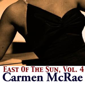 Carmen McRae的專輯East of the Sun, Vol. 4
