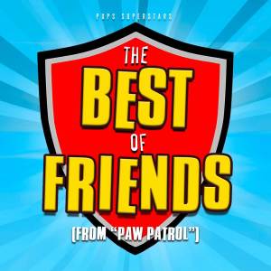 Pups Superstars的專輯The Best of Friends (from "Paw Patrol")