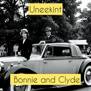 Listen to Bonnie and Clyde song with lyrics from Uneekint