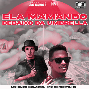 อัลบัม Ela Mamando Debaixo da Umbrella (Explicit) ศิลปิน MC Gerentinho