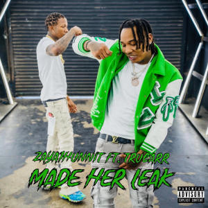 收聽Zaya1hunnit的Made Her Leak (feat. TruCarr) (Explicit)歌詞歌曲