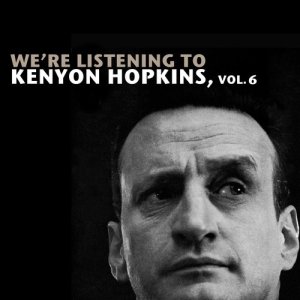 We're Listening to Kenyon Hopkins, Vol. 6