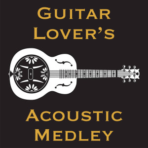 Various Artists的專輯Guitar Lover’s Acoustic Medley