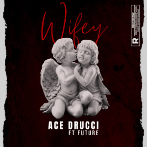 อัลบัม Wifey (feat. Future) (Explicit) ศิลปิน Ace Drucci
