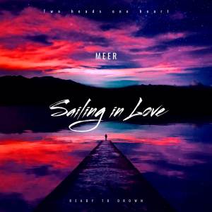 Listen to Sailing in Love song with lyrics from Meer