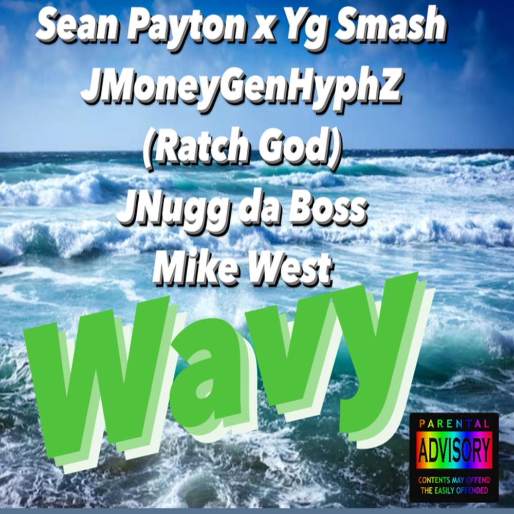 Wavy (feat. Sean Payton, Yg Smash, J Nugg da Boss & Mike West) (Explicit)