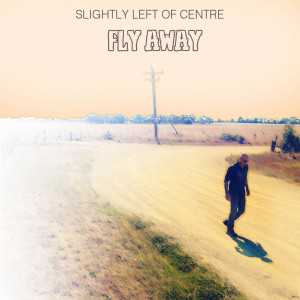 Dengarkan Fly Away lagu dari Slightly Left of Centre dengan lirik