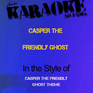 ดาวน์โหลดและฟังเพลง Casper the Friendly Ghost (In the Style of Casper the Friendly Ghost Theme) [Karaoke Version] (Karaoke Version) พร้อมเนื้อเพลงจาก Ameritz - Karaoke