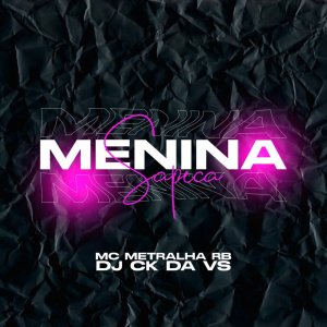 Listen to Menina Sapeca (Explicit) song with lyrics from DJ CK DA VS