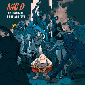 Listen to Don't Wanna Die in This Small Town (Explicit) song with lyrics from Nic D