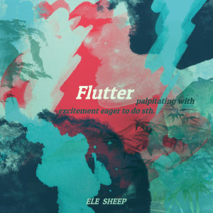 Listen to Flutter song with lyrics from ELE SHEEP