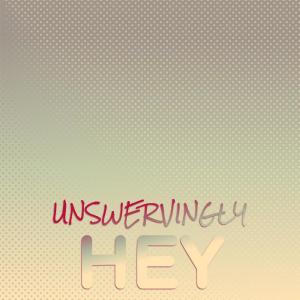 Album Unswervingly Hey from Various