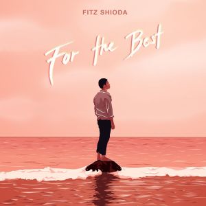 Dengarkan For the Best lagu dari Fitz Shioda dengan lirik