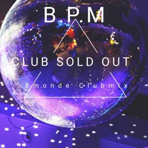B.P.M的專輯Club Sold Out (feat. Bmonde) [Bmonde Club Mix]