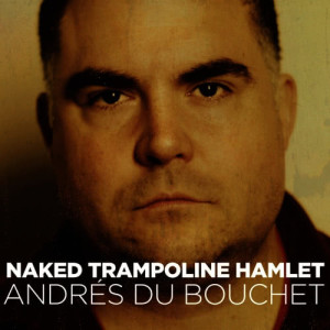 อัลบัม Naked Trampoline Hamlet ศิลปิน Andrés du Bouchet
