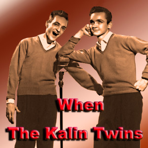 ดาวน์โหลดและฟังเพลง When พร้อมเนื้อเพลงจาก The Kalin Twins