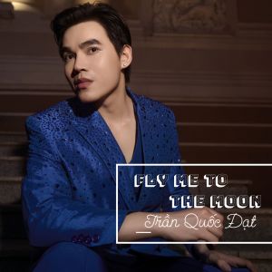 Album Fly Me To The Moon from Trần Quốc Đạt
