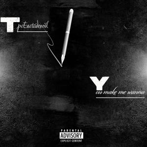 TpsEastsidewill的專輯you make me wanna (Explicit)