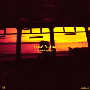 อัลบัม Tose Naina (Kahani Remix) ศิลปิน makaan