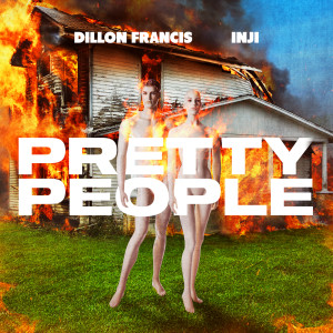 ดาวน์โหลดและฟังเพลง Pretty People พร้อมเนื้อเพลงจาก Dillon Francis