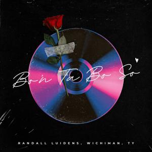 อัลบัม Bo'n Ta Bo So (feat. Ty & Wichiman) ศิลปิน Randall Luidens
