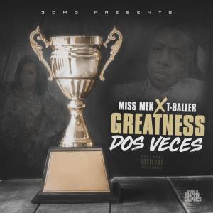 Album Greatness “Dos Veces” (Explicit) from T-Baller