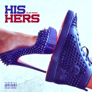 ดาวน์โหลดและฟังเพลง His & Hers (Explicit) พร้อมเนื้อเพลงจาก Blvd Marc