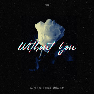 Killa的專輯Without You (Precision Productions & Samman Remix)