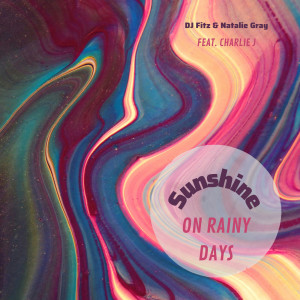 Listen to Sunshine on Rainy Days song with lyrics from DJ Fitz
