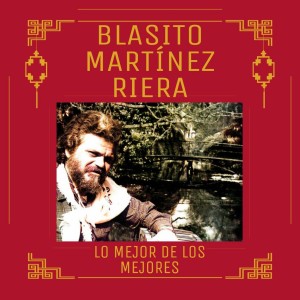 Blasito Martínez Riera的專輯Lo Mejor De Los Mejores