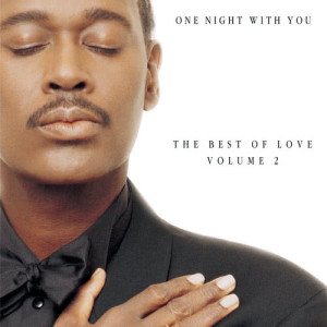 Luther Vandross的專輯One Night With You: The Best Of Love, Volume 2