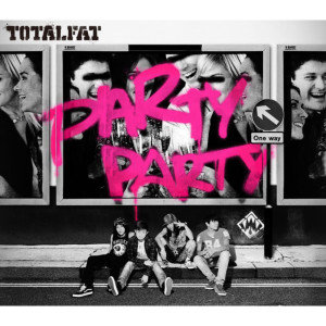 ดาวน์โหลดและฟังเพลง PARTY PARTY พร้อมเนื้อเพลงจาก TOTALFAT（日本）