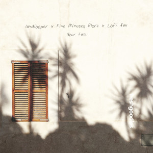 ดาวน์โหลดและฟังเพลง Your Face พร้อมเนื้อเพลงจาก landlooper