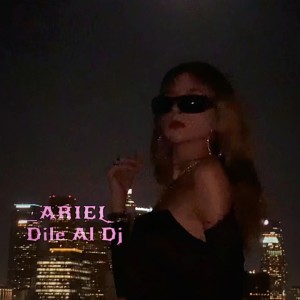 อัลบัม Dile Al DJ (Explicit) ศิลปิน Ariel