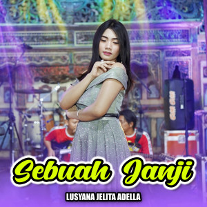 Dengarkan Sebuah Janji lagu dari Lusyana Jelita Adella dengan lirik