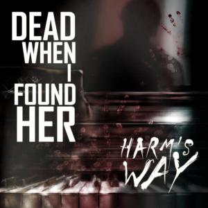 Dead When I Found Her的專輯Harm's Way