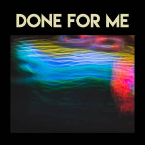 Listen to Done for Me song with lyrics from Countdown Singers
