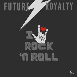 收聽Future Royalty的I Love Rock N Roll歌詞歌曲