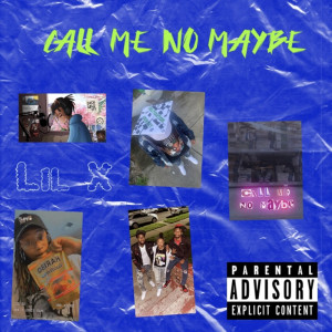 ดาวน์โหลดและฟังเพลง Call Me No Maybe (Explicit) พร้อมเนื้อเพลงจาก Lil X