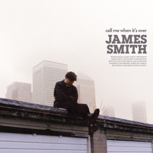 Listen to Call Me When It's Over song with lyrics from James Smith