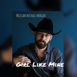 Listen to Girl Like Mine song with lyrics from William Michael Morgan