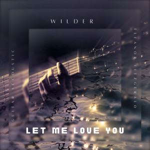 Album Let Me Love You oleh Wilder
