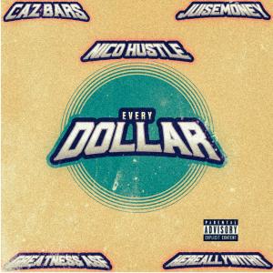 ดาวน์โหลดและฟังเพลง EVERY DOLLAR (feat. Caz_bars, Hereallywithit, Greatness asf & Juisemoney) (Explicit) พร้อมเนื้อเพลงจาก Nico Hustle