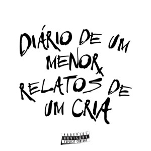 ดาวน์โหลดและฟังเพลง Diário de um Menor, Relatos de um Cria (Explicit) พร้อมเนื้อเพลงจาก A$tro Boy