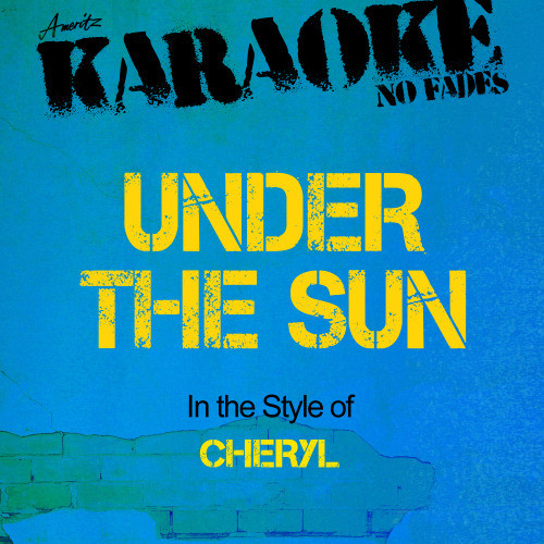 Under the Sun (In the Style of Cheryl) [Karaoke Version] (Karaoke Version)