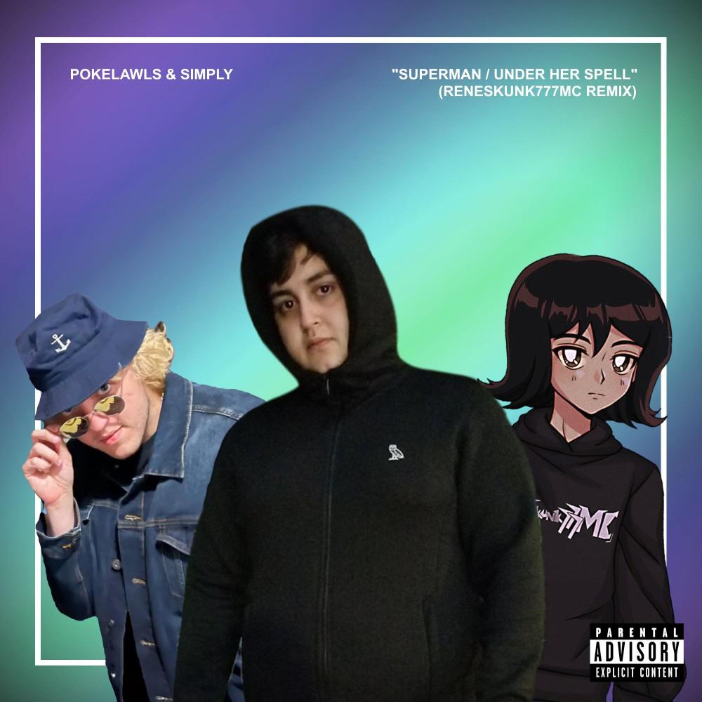 Superman / Under Her Spell (feat. Pokelawls & Simply) (ReneSkunk777MC Remix|Explicit)