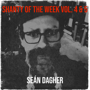 Sean Dagher的专辑Shanty of the Week Vol. 4 & 5